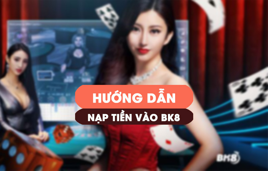 nạp tiền BK8