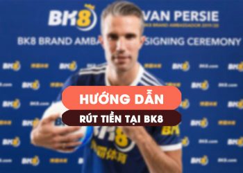 hướng dẫn rút tiền BK8