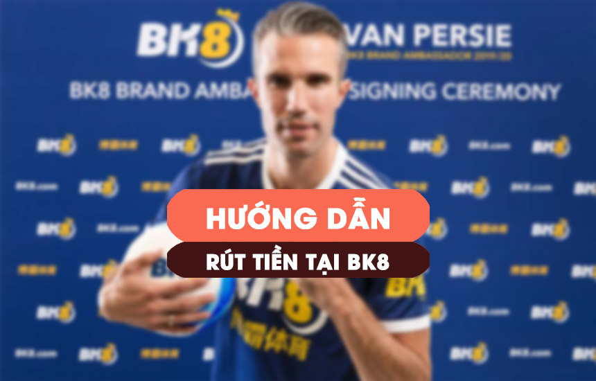 hướng dẫn rút tiền BK8